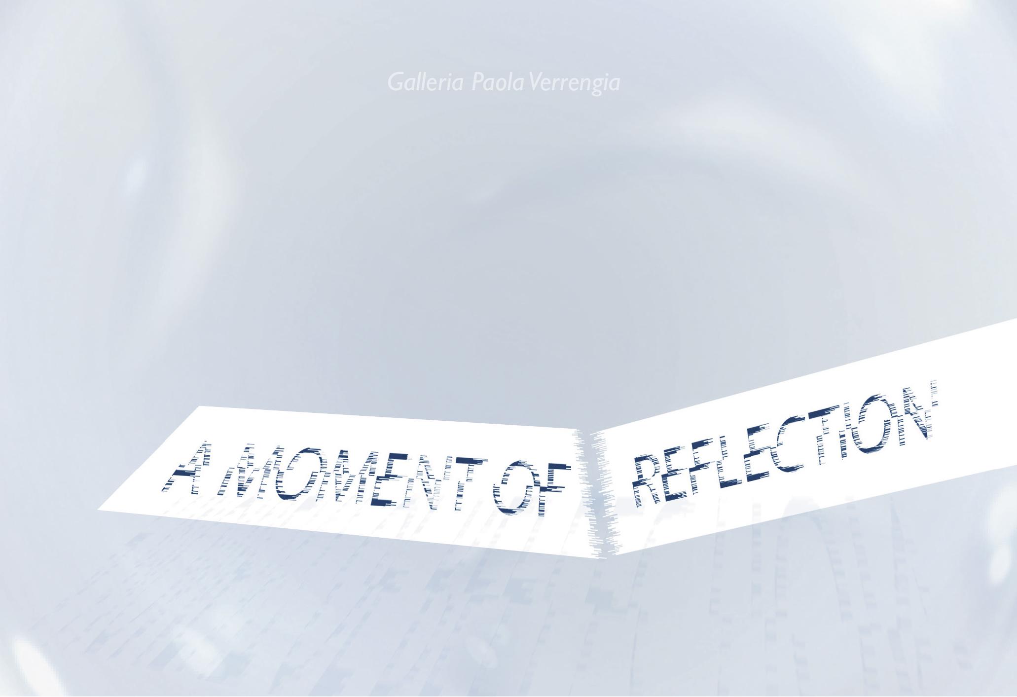 A Moment of Reflection a cura di Antonello Tolve