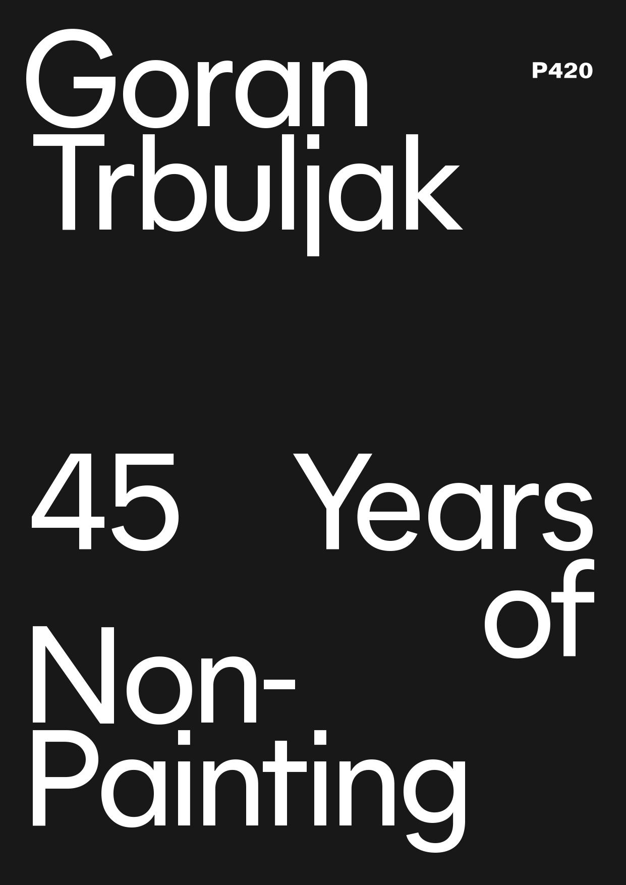 Goran Trbuljak 45 Years of Non-Painting